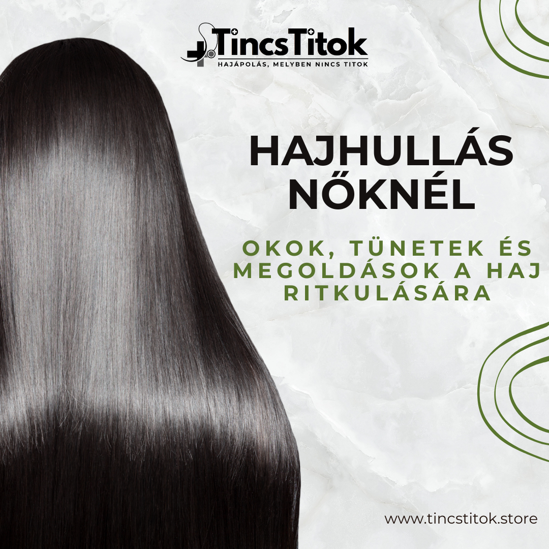 Hajhullás nőknél: okok, tünetek és megoldások a haj ritkulására - TincsTitok Webáruház